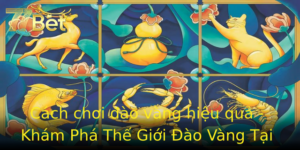 Cach Choi Ao Vang Hieu Qua Kham Pha The Gioi Ao Vang Tai 77Bet