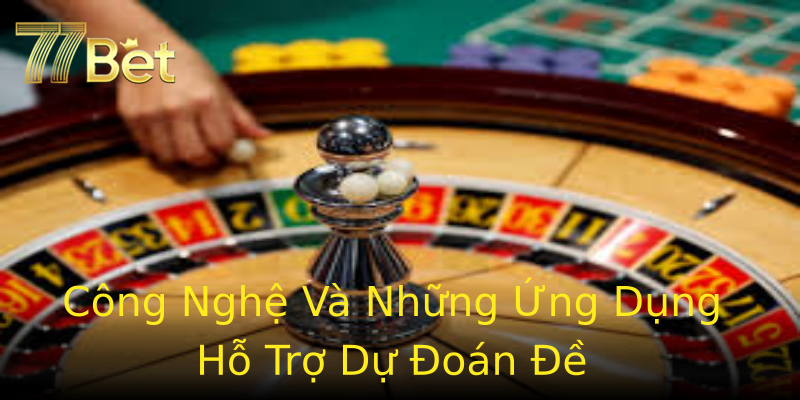 Công Nghệ Và Những Ứng Dụng Hỗ Trợ Dự Đoán Đề Công Nghệ Và Những Ứng Dụng Hỗ Trợ Dự Đoán Đề