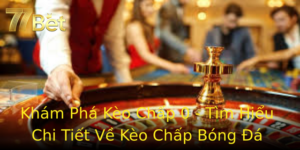 Kham Pha Keo Chap 0 Tim Hieu Chi Tiet Ve Keo Chap Bong A Tren 77Bet