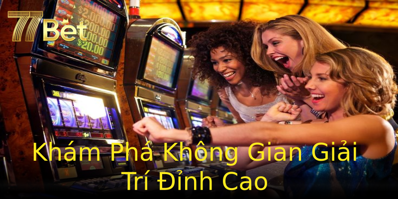 Khám Phá Không Gian Giải Trí Đỉnh Cao Khám Phá Không Gian Giải Trí Đỉnh Cao