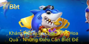 Kham Pha Luat Choi Xeng Hoa Qua Nhung Ieu Can Biet E Thang Lon Tai 77Bet
