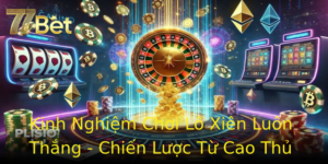 Kinh Nghiem Choi Lo Xien Luon Thang Chien Luoc Tu Cao Thu Tai 77Bet