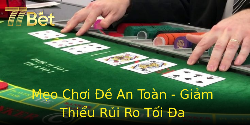 Mẹo Chơi Đề An Toàn - Giảm Thiểu Rủi Ro Tối Đa Mẹo Chơi Đề An Toàn - Giảm Thiểu Rủi Ro Tối Đa