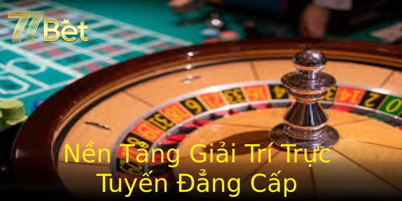 Nền Tảng Giải Trí Trực Tuyến Đẳng Cấp Nền Tảng Giải Trí Trực Tuyến Đẳng Cấp