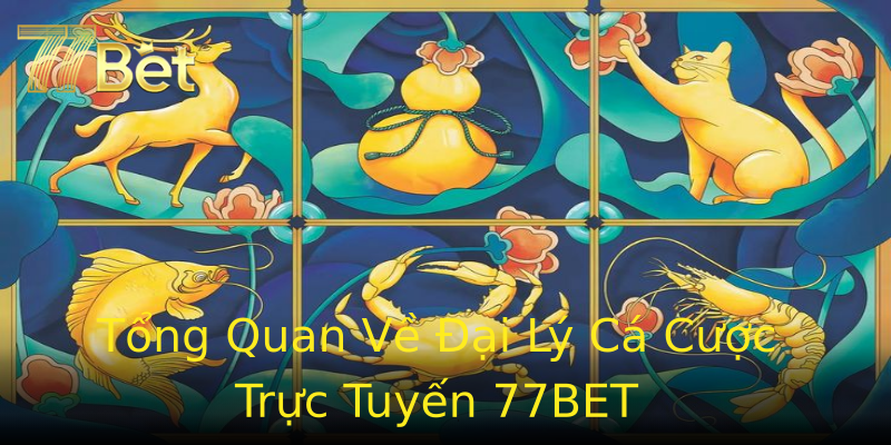 Tổng Quan Về Đại Lý Cá Cược Trực Tuyến 77BET Tổng Quan Về Đại Lý Cá Cược Trực Tuyến 77BET